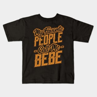 My Favorite People Call Me Bebe Gift Kids T-Shirt